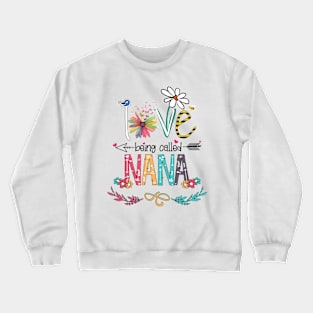 Love Being Called Nana Happy Mother's Day Crewneck Sweatshirt